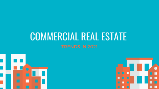 Commercial Real Estate Trends in 2021