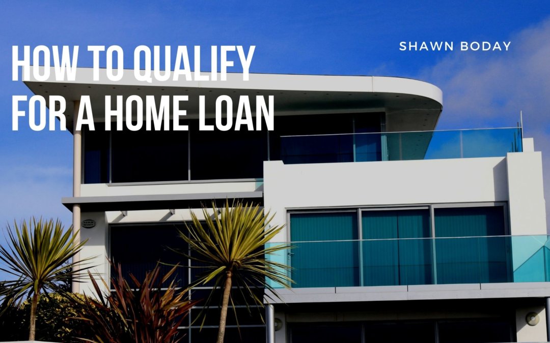 How to Qualify for a Home Loan