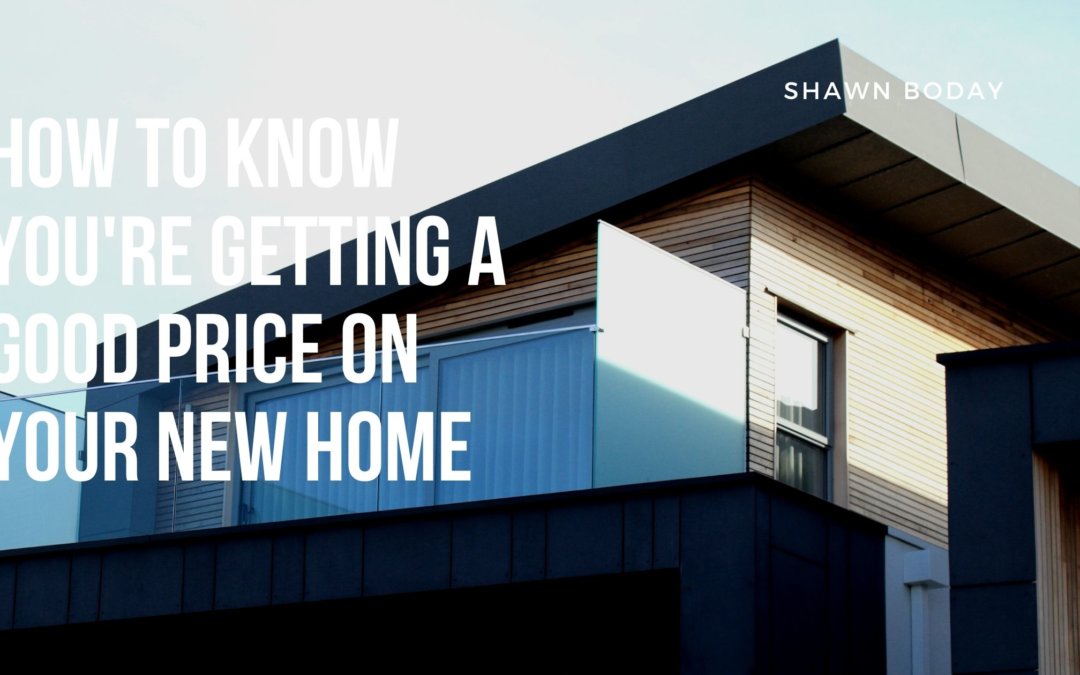 How to Know You’re Getting a Good Price on your New Home