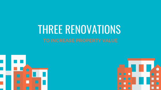 3 Easy Renovations to Increase Property Value
