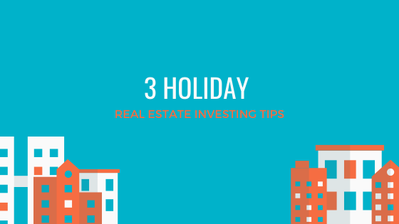 3 Holiday Real Estate Investing Tips