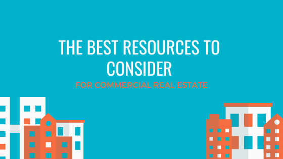 The Best Resources to Consider for Commercial Real Estate