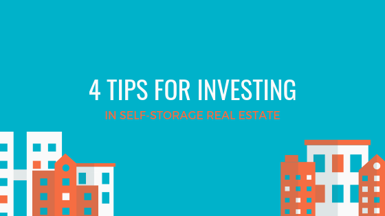4 Tips for Investing in Self-Storage Real Estate