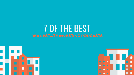 7 of the Best Real Estate Investing Podcasts