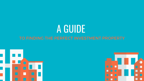 A Guide to Finding the Perfect Investment Property