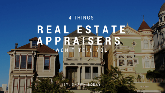 4 Things Real Estate Appraisers Won’t Tell You