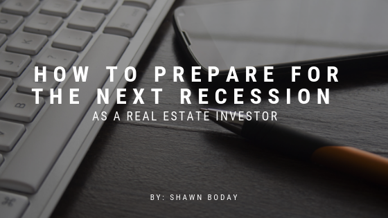 How to Prepare for the Next Recession as a Real Estate Investor