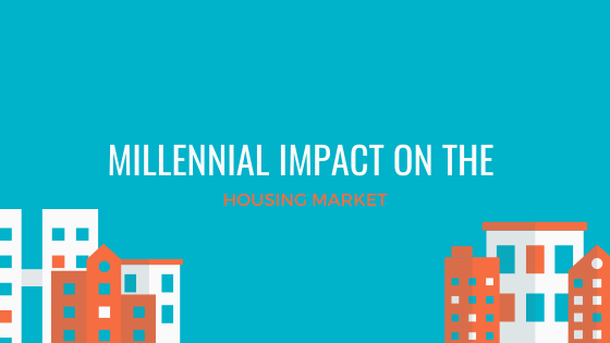 How Millennials are Impacting the Housing Market & its Future.