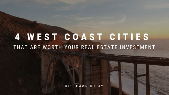 4 West Coast Cities That Are Worth Your Real Estate Investment