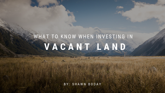 What to Know When Investing in Vacant Land