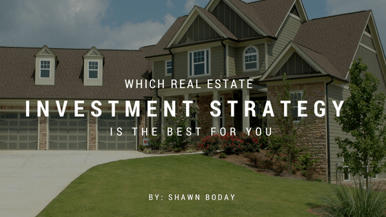 Which Real Estate Investment Strategy Is The Best For You