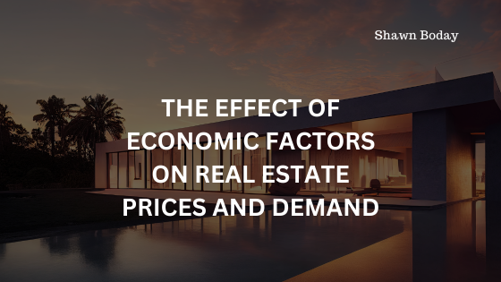 The Effect of Economic Factors on Real Estate Prices and Demand