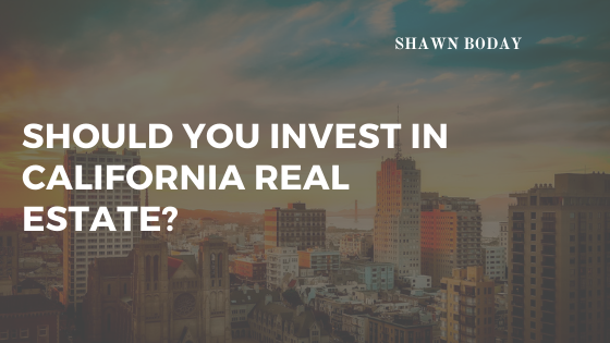 Should You Invest in California Real Estate?