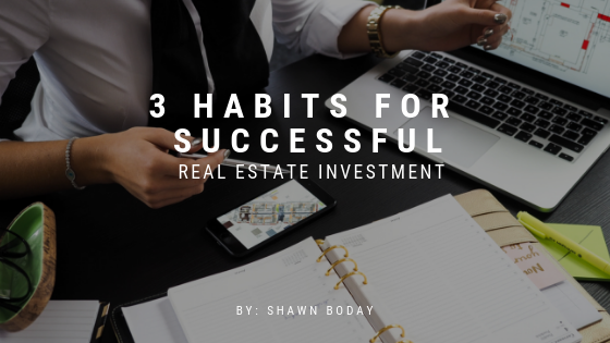 3 Habits For Successful Real Estate Investment
