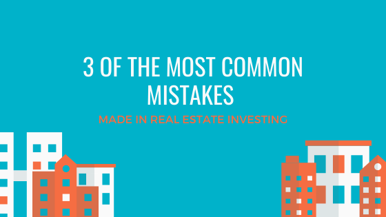 3 Of The Most Common Mistakes Made In Real Estate Investing Shawn Boday