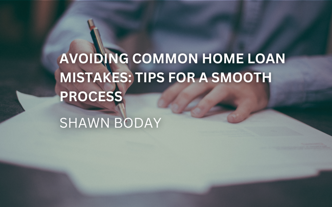 Avoiding Common Home Loan Mistakes: Tips for a Smooth Process