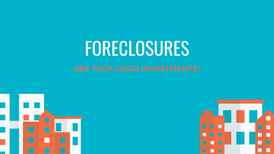 Are Foreclosed Homes Good Investments?