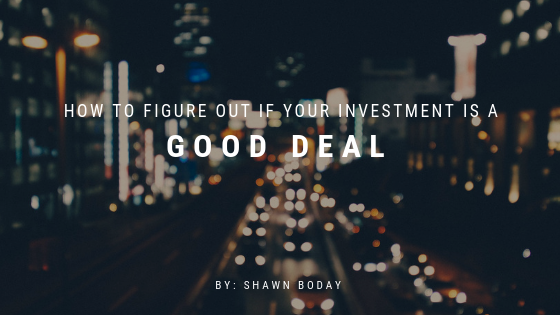 How to Figure Out if Your Investment is a Good Deal