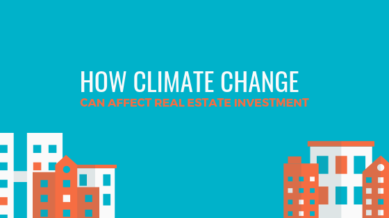 How Climate Change Can Affect Real Estate Investment