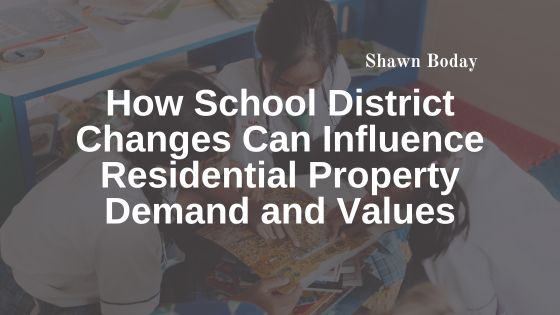 How School District Changes Can Influence Residential Property Demand and Values