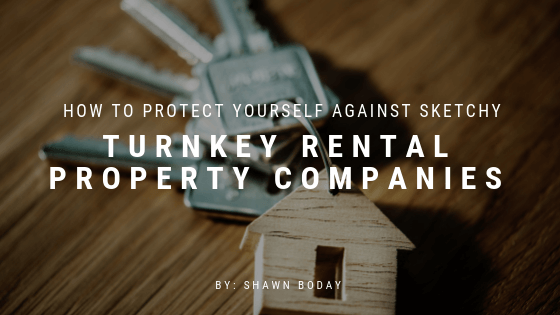 How To Protect Yourself Against Sketchy Turnkey Rental Property Companies