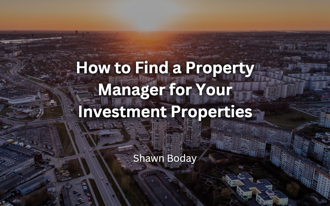 How to Find a Property Manager for Your Investment Properties
