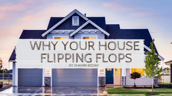 Why Your House Flipping Flops
