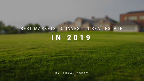 Best Markets to Invest in Real Estate in 2019
