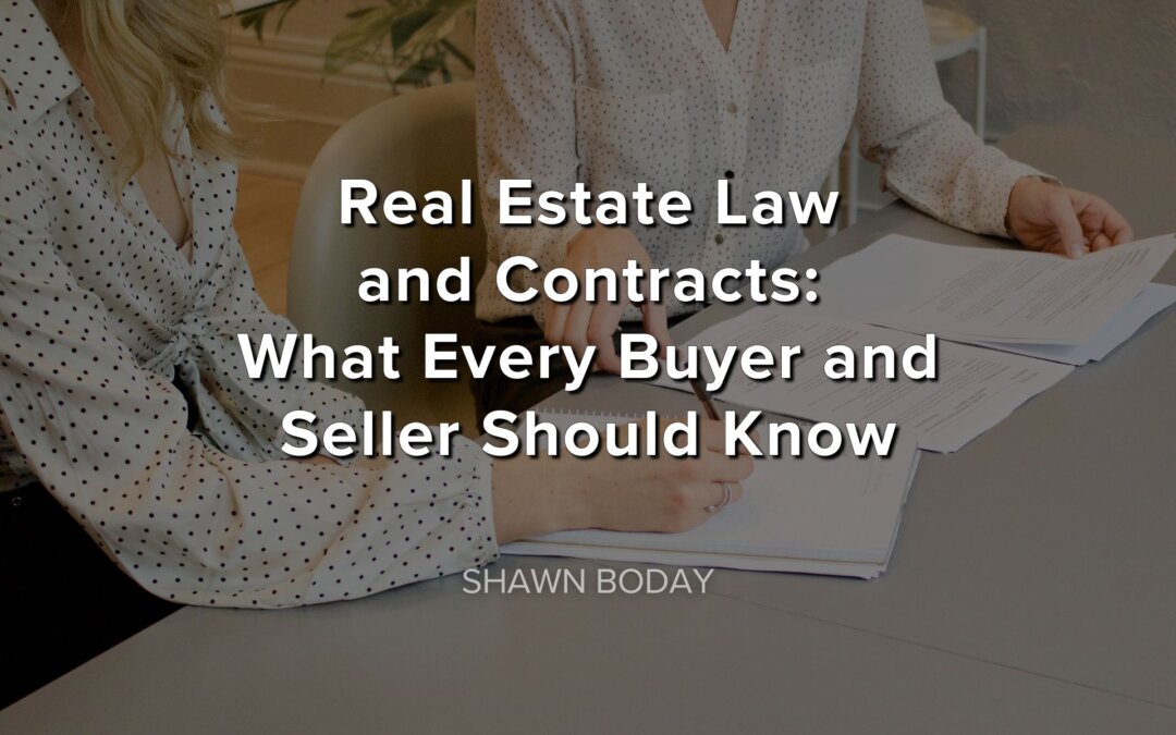 Real Estate Law and Contracts: What Every Buyer and Seller Should Know