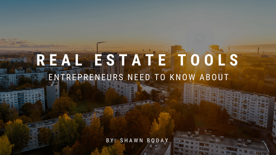 Real Estate Tools Entrepreneurs Need to Know About Shawn-Boday