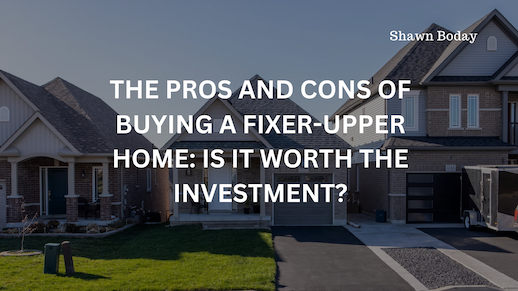 The Pros and Cons of Buying a Fixer-Upper Home: Is it Worth the Investment?