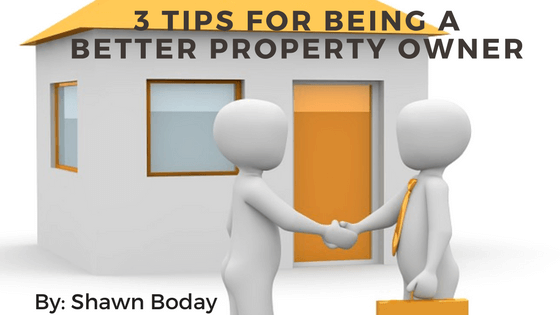 3 Tips for Being a Better Property Owner