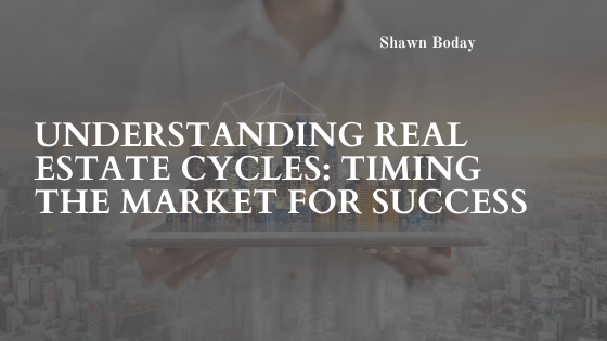 Understanding Real Estate Cycles: Timing the Market for Success
