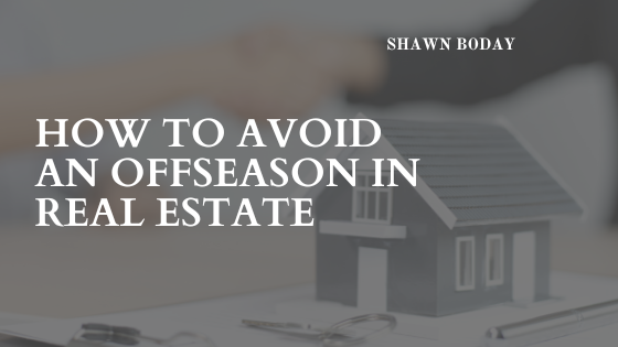 How To Avoid An Offseason In Real Estate