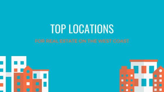 Top Locations for Real Estate on the West Coast