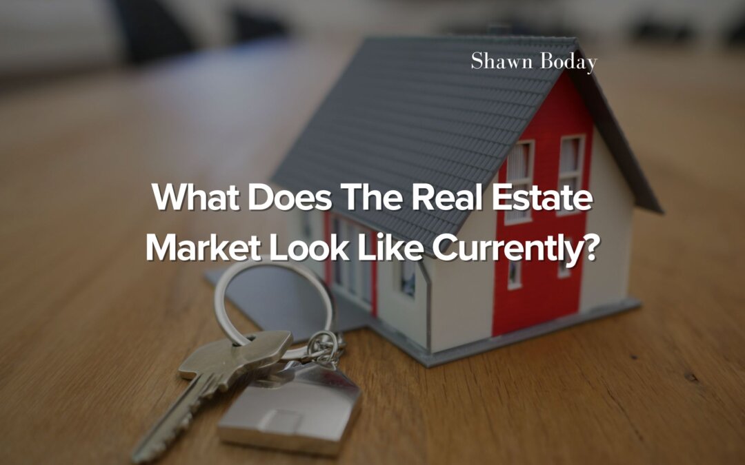 What Does The Real Estate Market Look Like Currently?